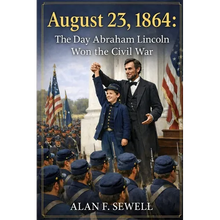 August 23, 1864: The Day Abraham Lincoln Won the Civil War - Paperback