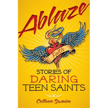 Ablaze: Stories of Daring Teen Saints - Paperback