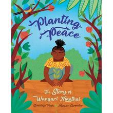 Planting Peace: The Story of Wangari Maathai