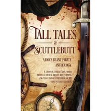 Tall Tales & Scuttlebutt: A Doce Blant Pirate Anthology - Paperback