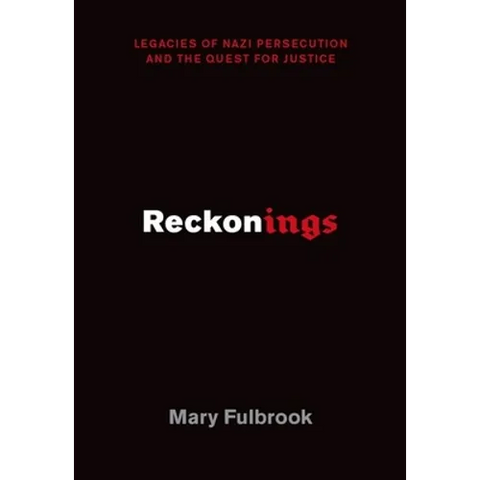 Reckonings: Legacies of Nazi Persecution and the Quest for Justice