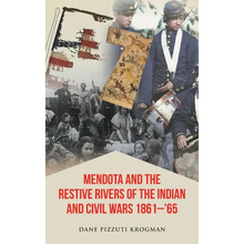 Mendota and the Restive Rivers of the Indian and Civil Wars 1861-'65