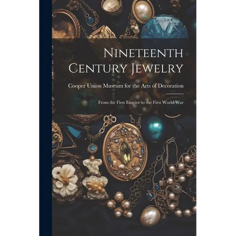 Nineteenth Century Jewelry: From the First Empire to the First World War