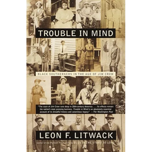 Trouble in Mind: Black Southerners in the Age of Jim Crow