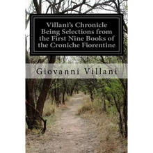 Villani's Chronicle Being Selections from the First Nine Books of the Croniche Fiorentine
