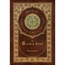 The Golden Bowl (Royal Collector's Edition) (Case Laminate Hardcover with Jacket)