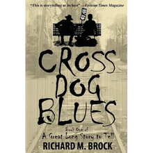 Cross Dog Blues: Book One of A Great Long Story to Tell - Paperback