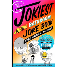 The Jokiest Joking Bathroom Joke Book Ever Written . . . No Joke!: 1,001 Hilarious Potty Jokes to Make You Laugh While You Go - Paperback