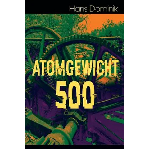 Atomgewicht 500: Einer der bekanntesten Romane des deutschen Science-Fiction-Pioniers