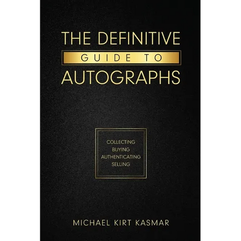 The Definitive Guide To Autographs: Collecting Buying Authenticating Selling: Collecting Buying Authenticating Selling