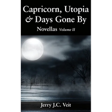 Capricorn, Utopia & Days Gone By: Novellas Volume II