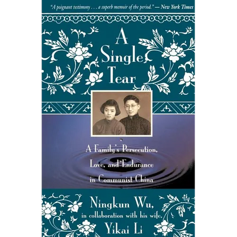 A Single Tear: A Family's Persecution, Love, and Endurance in Communist China