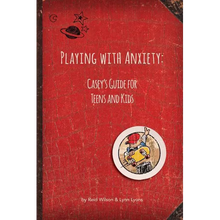 Playing with Anxiety: Casey's Guide for Teens and Kids