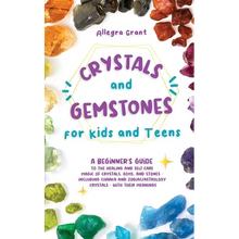Crystals and Gemstones for Kids and Teens: A Beginner's Guide to the Healing and Self-Care Magic of Crystals, Gems and Stones--Including Chakra and Zo - Paperback