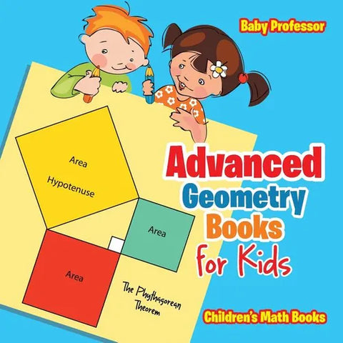 Advanced Geometry Books for Kids - The Phythagorean Theorem Children's Math Books