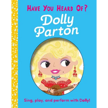 Have You Heard of Dolly Parton?: Sing, Play, and Perform with Dolly! - Board Book