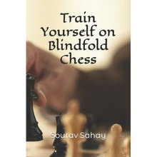 Train Yourself on Blindfold Chess: Make yourself a mental athlete