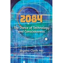 2084: The Dance of Technology and Consciousness - Paperback