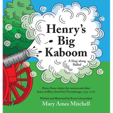 Henry's Big Kaboom: Henry Knox claims the artillery from Fort Ticonderoga, 1775-1776. A ballad. - Hardcover