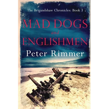 Mad Dogs and Englishmen: The Brigandshaw Chronicles Book 3 - Paperback