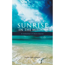 Sunrise in the Mirror: A Collection of Short Stories