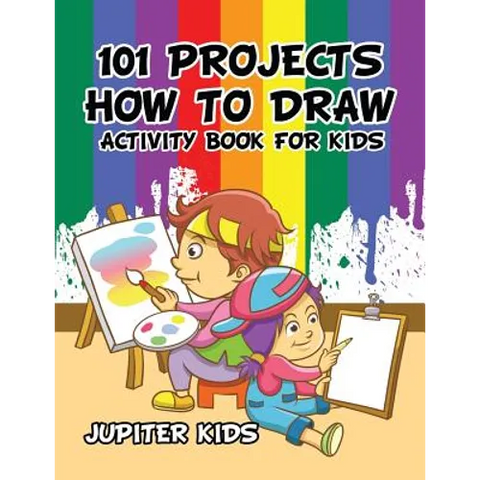 101 Projects How to Draw Activity Book for Kids Activity Book