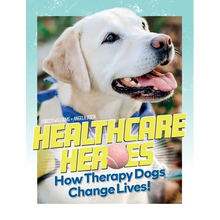 Healthcare Heroes - How Therapy Dogs Change Lives!
