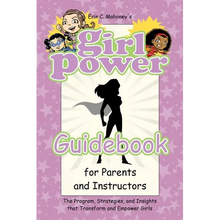 Girl Power Guidebook for Parents and Instructors: The Program, Strategies, and Insights that Transform and Empower Girls - Paperback