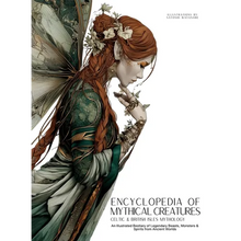 Encyclopedia of Mythical Creatures - Celtic & British Isles Mythology: An Illustrated Bestiary of Legendary Beasts, Monsters & Spirits from Ancient Wo