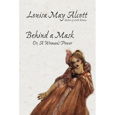 Behind a Mask, or, A Woman's Power