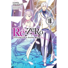 RE: Zero -Starting Life in Another World-, Vol. 18 (Light Novel): Volume 18