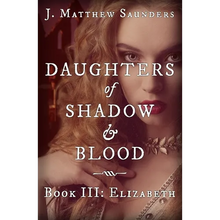 Daughters of Shadow and Blood - Book III: Elizabeth