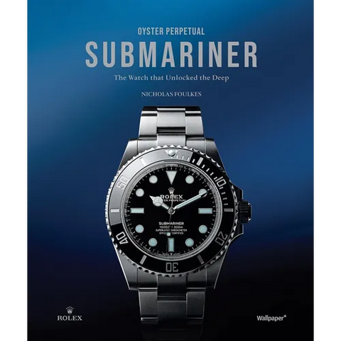 Oyster Perpetual Submariner: The Watch That Unlocked the Deep