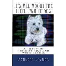It's All About the Little White Dog: A History of the West Highland White Terrier