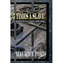 5 Times a Slave: How childhood trauma can create a career criminal - Paperback