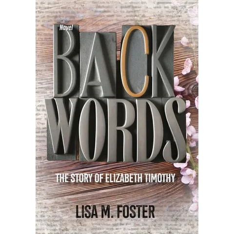 Backwords: The Story of Elizabeth Timothy