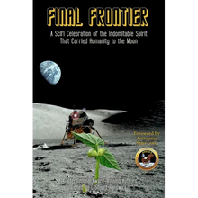 Final Frontier: A Sci-fi Celebration of the Indomitable Spirit That Carried Humanity to the Moon