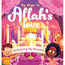My Keys to Allah's Love: Perfecting My Manners