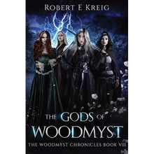 The Gods of Woodmyst: The Woodmyst Chronicles Book VIII - Paperback