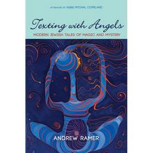 Texting with Angels: Modern Jewish Tales of Magic and Mystery - Hardcover