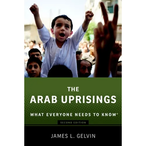 The Arab Uprisings: What Everyone Needs to Know(r) (Revised)