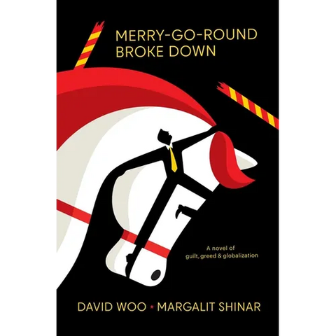 Merry-Go-Round Broke Down: A Novel of Guilt, Greed & Globalization