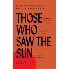 Those Who Saw the Sun: African American Oral Histories from the Jim Crow South