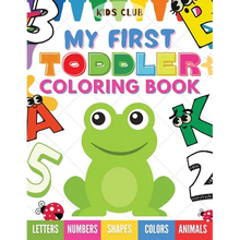 My First Toddler Coloring Book: Fun With Numbers; Letters; Shapes, Colors and Animals! - Paperback