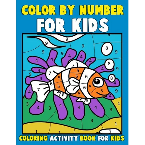 Color by Number for Kids: Coloring Activity Book for Kids: A Jumbo Childrens Coloring Book with 50 Large Pages (kids coloring books ages 4-8)