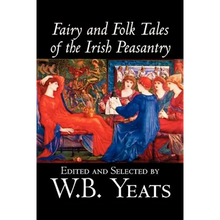 Fairy and Folk Tales of the Irish Peasantry, Edited by W.B.Yeats, Social Science, Folklore & Mythology