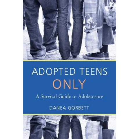 Adopted Teens Only: A Survival Guide to Adolescence