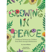 Growing in Peace: Childhood Wisdom for Children from Birth Through Adolescence