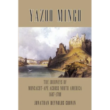 Yazoo Mingo: The Journeys of Moncacht-Ape Across North America 1687-1700 - Paperback