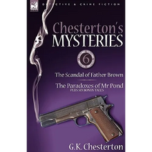 Chesterton's Mysteries: 6-The Scandal of Father Brown, the Paradoxes of MR Pond Plus Six Bonus Tales - Paperback